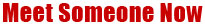 Meet someone now